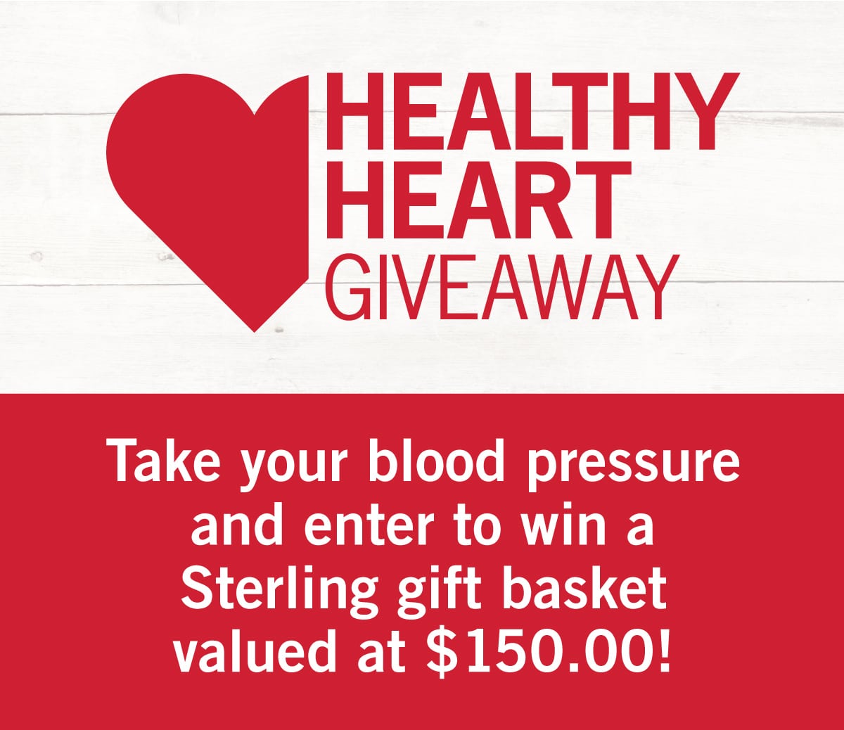 Healthy Heart Giveaway. Take your blood pressure and enter to win a Sterling gift basket valued at $150.00